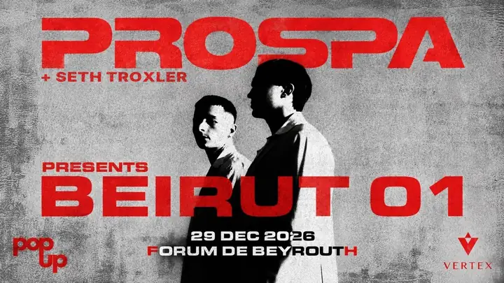 Pop Up presents Beirut 01: Prospa and Seth Troxler, 29 December 2026 at Forum de Beyrouth.